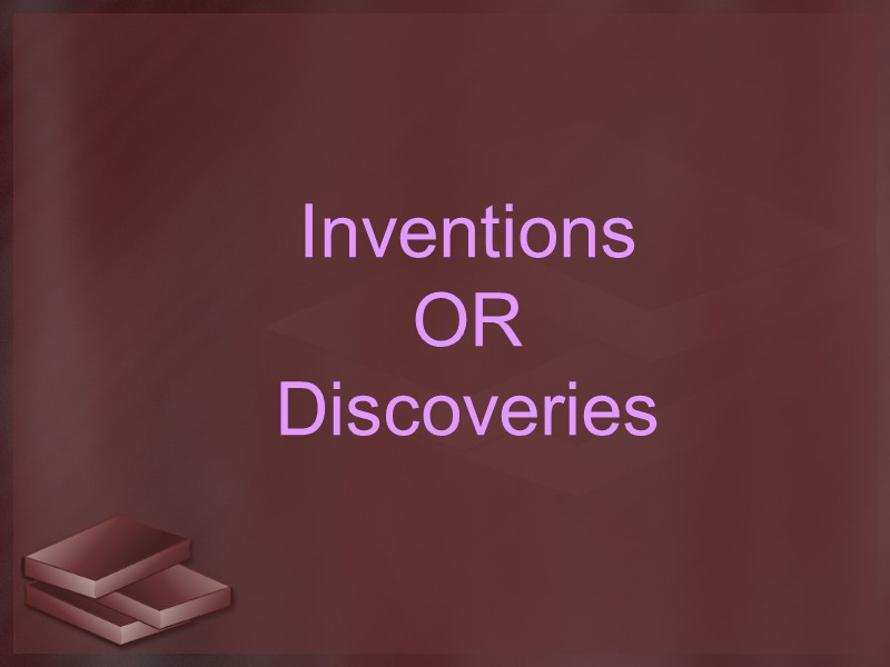 Inventions  OR  Discoveries